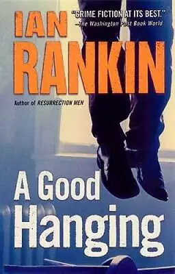 A Good Hanging - Mass Market Paperback By Rankin Ian - ACCEPTABLE • $4.97