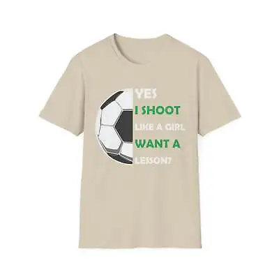 I Shoot Like A Girl Funny Soccer Unisex Softstyle T-Shirt • $9.73