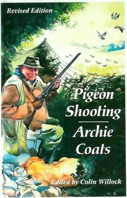 Pigeon Shooting By Archie Coats Colin Willock Prue Coats • £15.40
