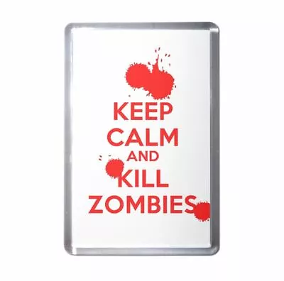 Keep Calm And Kill Zombies Plastic Fridge Magnet - Decoration Fun BadgeBeast • £4.49