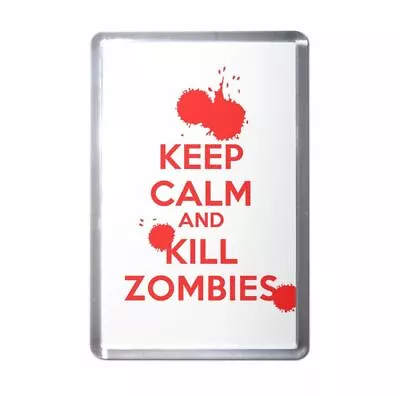 Keep Calm And Kill Zombies Plastic Fridge Magnet - Decoration Fun BadgeBeast • £3.49