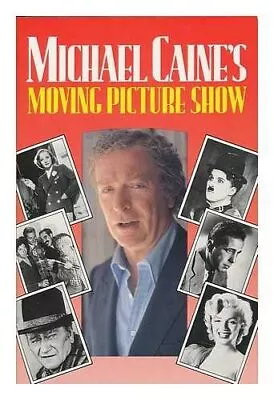 MICHAEL CAINE'S MOVING PICTURE: Or Not Many People... By Caine Michael Hardback • £3.59