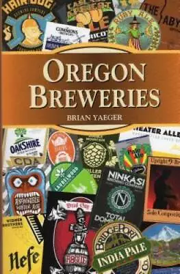 Oregon Breweries (Breweries Series) - Paperback By Yaeger Brian - GOOD • $6.24