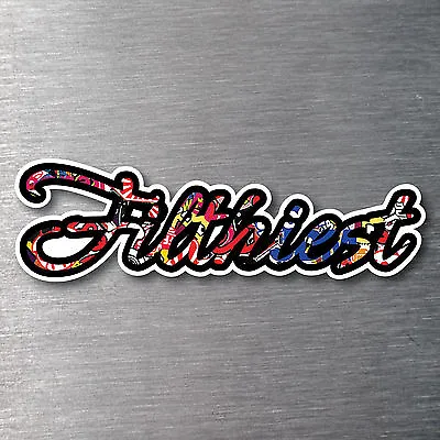 JDM Sticker Bomb Filthiest Sticker  Premium Quality 7 Year Vinyl Car Drift  • $6.99