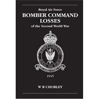 RAF Bomber Command Losses Of The Second World War: 1945 - Paperback NEW Chorley • £14.07