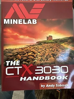 The Minelab CTX 3030 Metal Detector Handbook By Andy Sabisch - 79001 • $22