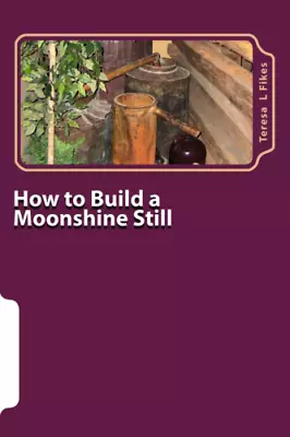 How To Build A Moonshine Still: & Recipes (Homesteading) Paperback –...  • $22.95