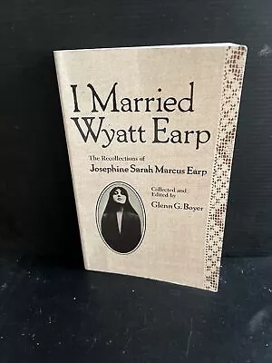 SIGNED I Married Wyatt Earp: The  Recollections Of Josephine Sarah Marcus Earp • $15