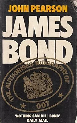 James Bond: The Authorized Biography Of 007 By Pearson John Hardback Book The • $14.45