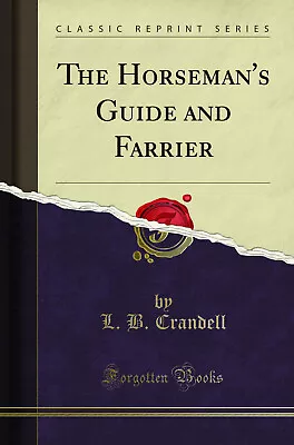 The Horseman's Guide And Farrier (Classic Reprint) • £14.24