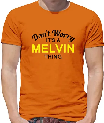 Don't Worry It's A MELVIN Thing! - Mens T-Shirt - Surname Custom Name Family • £13.95