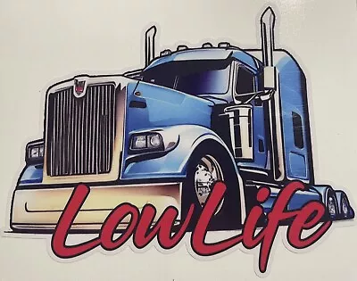 Lowlife Semi  Tractor Trailer Decal Sticker Airride Low Life Rider Slammed Truck • $5.75