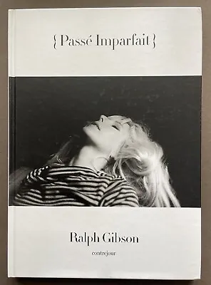 {Passe Imparfait} By Ralph Gibson. Contrejour: 2012 1st Edition Hdbk *Near Fine* • $49.95