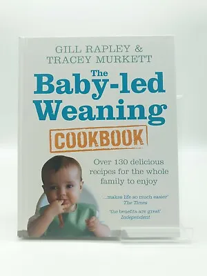 The Baby-led Weaning Cookbook: Over 130 Delicious Recipes For The Whole... • £8