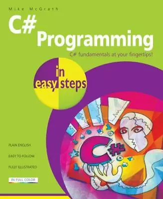 C# Programming In Easy Steps By McGrath Mike • $5.57