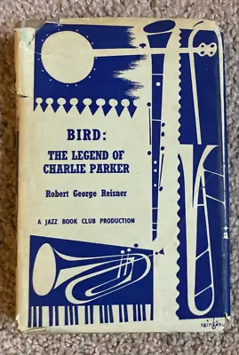 Book. Bird:The Legend Of Charlie Parker By Robert George Reisner. Jazz Book Club • £14.99