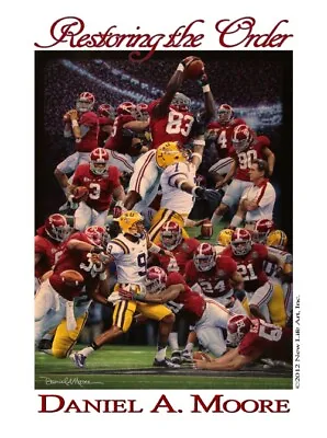 Alabama Football Restoring The Order 2011 Nat Champ Daniel Moore Signature Print • $290
