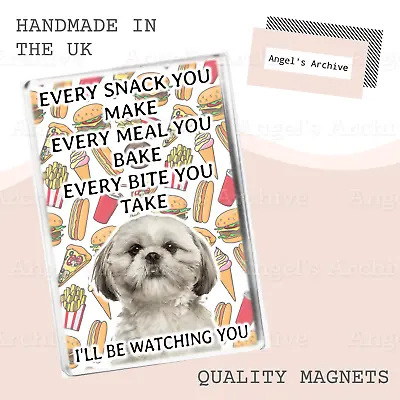 Every Snack You Make ✳ Funny Dog Quote ✳ Shih Tzu ✳ Large Fridge Magnet ✳ Gift • £3.75