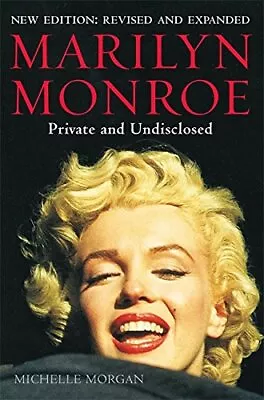 Marilyn Monroe: Private And Undisclosed: New Edition: Rev... By Morgan Michelle • £4.62