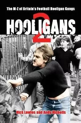 HOOLIGANS VOL.2: The M-Z Of Britain's Football Hooligan Gangs • £4.73