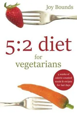 £3.93 • Buy 5:2 Diet For Vegetarians: 4 Weeks Of Calorie-counted Meals And Recipes For Fast 