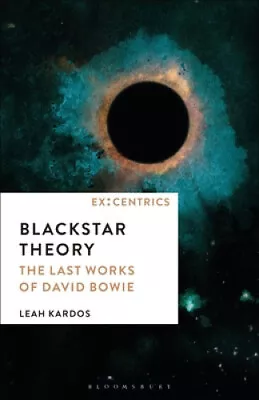 Blackstar Theory: The Last Works Of David Bowie (Ex:Centrics) By Leah Kardos • $255