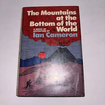 The Mountains At The Bottom Of The World (1972 HCDJ)By Ian Cameron [1st Edition] • $29.99