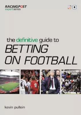 The Definitive Guide To Betting On Football (Racing Post Expert Series) By Kevi • £2.88