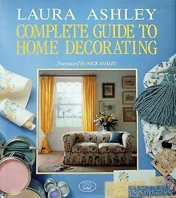 Laura Ashley  Complete Guide To Home Decorating Evans Deborah & Etc. Used; G • £2.98