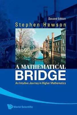 A Mathematical Bridge: An Intuitive Journey In Higher Mathematics - ACCEPTABLE • $17.87