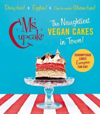 Ms Cupcake: The Naughtiest Vegan Cakes In TownMellissa Morgan • £3.28