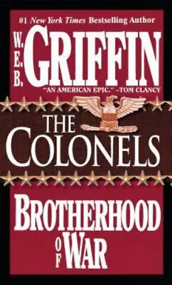 The Colonels (Brotherhood Of War Book 4) By Griffin W.E.B. • $4.86