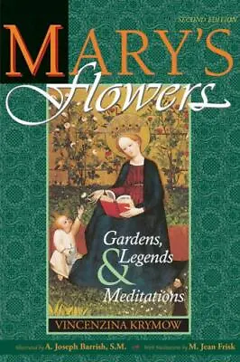 Mary's Flowers: Gardens Legends & Meditations  Krymow Vincenzina • $23.87