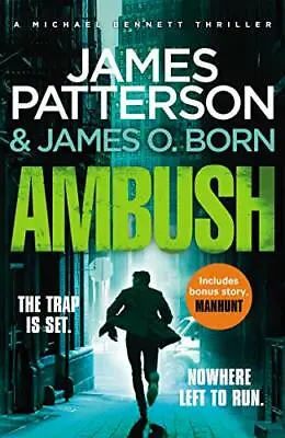 Ambush: (Michael Bennett 11)James Patterson- 9781784753719 • £3.26