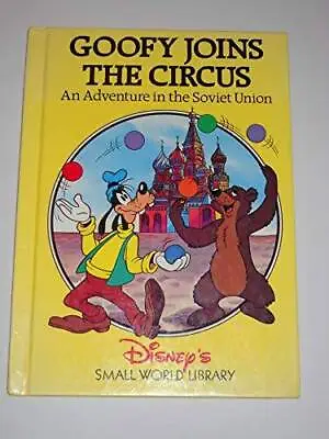 Goofy Joins The Circus : An Adventure In The Soviet Union - Hardcover - GOOD • $3.99