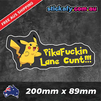 Pika F*ckin Lane C*nt Sticker Funny Laptop Car Window Bumper JDM Decal 4wd • $4.95
