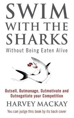 Swim With The Sharks Without Being Eaten Alive: Out Sell Out Manage And Out Neg • £3.35