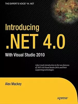 Introducing .Net 4.0: With Visual Studio 2010 By Alex Mackey: New • $37.03