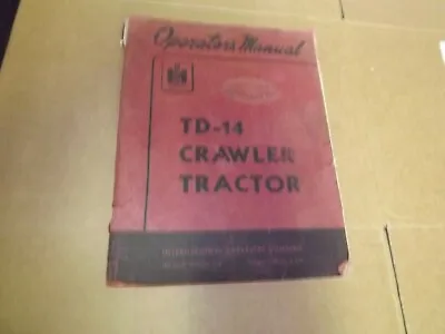 International Harvester TD-14 Crawler Tractor Operators  Manual (586)  • £34.99