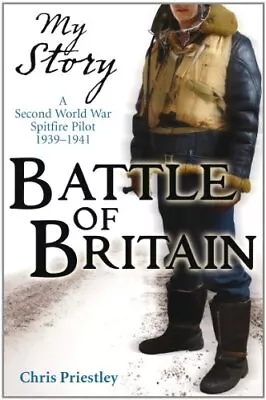 Battle Of Britain - A Second World War Spitfire... By Priestley Chris Paperback • £2.13
