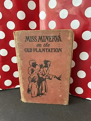 Vintage Antique HC Book 1923 1st Ed Print? Miss Minerva On The Old Plantation • $20.99