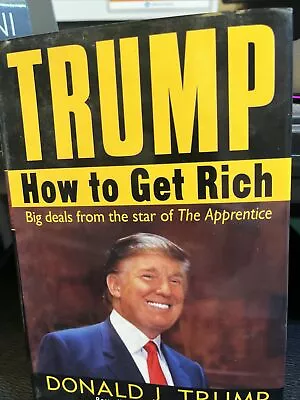 Trump : How To Get Rich By Meredith McIver And Donald J. Trump (2004 Hardcover) • $2.39