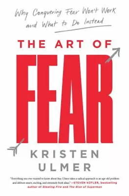 The Art Of Fear : Why Conquering Fear Won't Work And What To Do I • $5.89