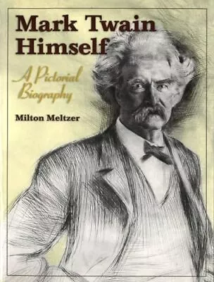 Mark Twain Himself: A Pictorial Biography [Volume 1] [Mark Twain And His Circle] • $5.97