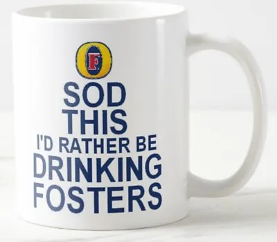 SOD THIS I'D RATHER BE DRINKING FOSTERS Gift MUG Keep Calm Style Lager Beer Mugs • £6.99