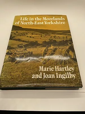 £9.50 • Buy Life In The Moorlands Of North-East Yorkshire, Joan Ingilby,Marie Hartley, Good 