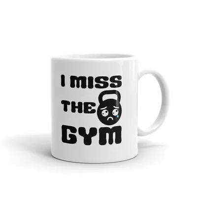 I Miss The Gym Unique Gym Lover Attitude Novelty Cup Gift Coffee Tea Ceramic Mug • $12.99