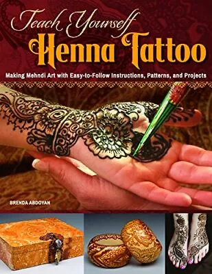 Teach Yourself Henna Tattoo: Making Mehndi Art With Easy-to-Follow Instructions • £13.22