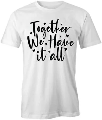 TOGETHER WE HAVE IT ALL TShirt Tee Short-Sleeved Cotton FAMILY CLOTHING S1WSA356 • $14.39