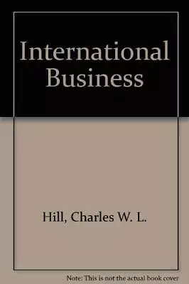 International Business By Hill Charles W. L. Paperback Book The Cheap Fast Free • £3.49